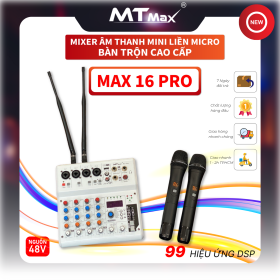 Mixer Mini MTMAX Max-16Pro -  Tích Hợp Nguồn 48V, 99 Hiệu Ứng DSP, Hát Livestream, Thu Âm, Karaoke Với Dàn Âm Thanh Gia Đình Đi Kèm 2 Micro Không Dây Bảo Hành 12 Tháng