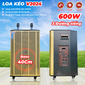 Loa Kéo V2024 Bass 40 Căng Ấm 3 Đường Tiếng Bass Trung Treble Công suất 600W-1000 Chơi được 30 - 50 Người Phù Hợp Đám Tiệc, Hội Nghị, Sân Khấu Nhỏ