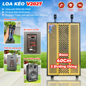 Loa Kéo V2027 Bass 40 Căng Ấm 3 Đường Tiếng Bass Trung Treble Công suất 700W-1100 Chơi được 30 - 50 Người Bo Mạch Chỉnh Cao Cấp Chơi Được Đám Tiệc Vừa Lớn