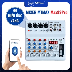 Mixer MTMAX Max99Pro Hát Livestream, Thu Âm, Karaoke Với Dàn Âm Thanh Gia Đình