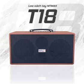 LOA XÁCH TAY CỔ ĐIỂN MTMAX T18 – DÒNG LOA GIÁ RẺ CHO NGƯỜI YÊU ÂM NHẠC