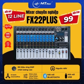 Mixer MTMAX FX22Plus – 12 Dường Line Tích Hợp Nguồn 48V, 99 Hiệu Ứng DSP, Hát Livestream, Thu Âm, Karaoke Với Dàn Âm Thanh Gia Đình