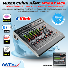 Mixer MTMAX MC6 chính hãng Chuyên Nghiệp, Chỉnh EQualizer 99 Hiệu Ứng Vang DSP Sử Dụng Cho Thu Âm, DJ, Sân Khấu, Karaoke, tích hợp cổng USB, Bluetooth và nguồn 48V