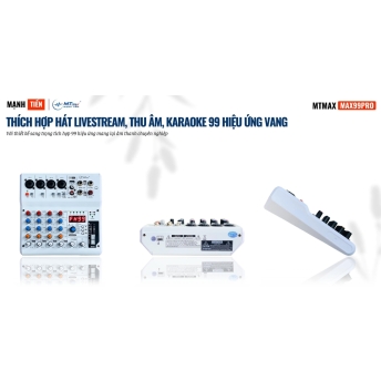 Mixer MTMAX Max99Pro Hát Livestream, Thu Âm, Karaoke Với Dàn Âm Thanh Gia Đình