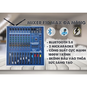 Mixer MTMAX F10 MAX liền công suất cực khủng chuyên nghiệp tích hợp nhiều chức năng